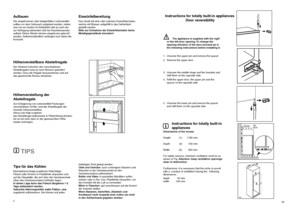 Page 66AuftauenDie eingefrorenen oder tiefgekühlten Lebensmittel
sollten vor dem Gebrauch aufgetaut werden, indem
man sie am besten im Kühlabteil oder je nach der
zur Verfügung stehenden Zeit bei Raumtemperatur
auftaut. Kleine Stücke können eingefroren gekocht
werden. Selbstverständlich verlängert sich dabei die
Kochzeit.
EiswürfelbereitungDas Gerät hat eine oder mehrere Eiswürfelschalen,
welche mit Wasser aufgefüllt in das Gefrierfach
gestellt werden.
Bitte zur Entnahme der Eiswürfelschalen keine...