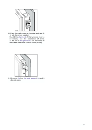 Page 1515
10. Place the small square on the guide again and fixit with the screws supplied.
Should the alignment of the furniture door be
necessary, use the clearance of slots.
At the end of  this procedure , it is necessary to
check if the door of the furniture closes properly.
PR168Hb
11. Fix cover ( Hd) on the small square (Hb) until it
clips into place.
PR167/1
Hd
Hb
 