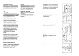 Page 420Pakasteiden säilytysMikäli pakastin ei ole ollut päällä jonkun aikaa, on
pakastin käynnistettävä (lämpötilan säädin käänne-
tään alhaisimpaan lämpötilaan) vähintään 2 tuntia
ennen, kuin pakastimeen laitetaan pakasteita, minkä
jälkeen katkaisin palautetaan keskiasentoon.
Tärkeää
Jos pakastin on pois päältä esim. sähkökatkon
vuoksi yli teknisten tietojen taulukon kohdassa
“lämpötilan kohoamisaika” annetun arvon, käytä
elintarvikkeet mahdollisimman pian tai valmista
ne välittömästi ja pakasta uudelleen...