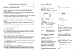 Page 1732
DECLARA
TION OF GU
ARANTEE 
TERMS
Our appliances are produced with the greatest of care.However, a defect may still occur.Our consumer
services department will repair this upon request, either during or after the guarantee period.The service life of
the appliance will not, however, be reduced as a result.
This declaration of guarantee terms is based on European Union Directive 99/44/EC and the provisions of the
CE Civil Code.The statutory rights that the consumer has under this legislation are not...
