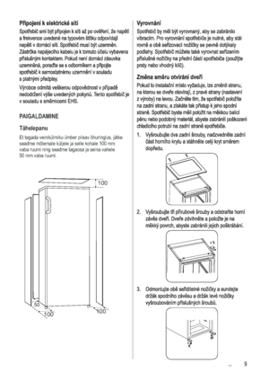 Page 9PAIGALDAMINE
Tähelepanu

seadme mõlemale küljele ja selle kohale 100 mm 
vaba ruumi ning seadme tagaosa ja seina vahele 
50 mm vaba ruumi.
100
100100
50
 