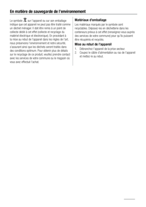 Page 94Le symbole  sur l’appareil ou sur son emballage 
indique que cet appareil ne peut pas être traité comme 
un déchet ménager. Il doit être remis à un point de 
collecte dédié à cet effet (collecte et recyclage du 
matériel électrique et électronique). En procédant à 
la mise au rebut de l’appareil dans les règles de l’art, 
nous préservons l’environnement et notre sécurité, 
s’assurant ainsi que les déchets seront traités dans 
des conditions opitmum. Pour obtenir plus de détails 
sur le recyclage de ce...