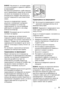 Page 59ВАЖНО  Не влечете ги, не поместувајте
ги и не оштетувајте ги цевките и каблите
во фрижидерот.
Не користете детергенти, груби прашоци,
многу парфимирани средства за чистење
или восок за полирање за чистење на
внатрешноста, бидејќи така може да се
оштетат површините и да остане силен
мирис.
Чистете ги кондензаторот (црната
решетка) и компресорот од задната
страна на апаратот со четка или
правосмукалка. Со тоа се подобрува
работењето на апаратот и се штеди
електрична енергија.
ВАЖНО  Внимавајте да не го...