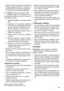 Page 93• Vsakršno spreminjanje lastnosti izdelka ali
samega izdelka je nevarno. V primeru po‐
škodbe kabla lahko pride do kratkega sti‐
ka, ognja in/ali udara električnega toka.
Opozorilo!  Električne sestavne dele
(napajalni kabel, vtič, kompresor) mora
zamenjati pooblaščen serviser ali strokovno
usposobljena oseba.
1. Napajalnega kabla ni dovoljeno podalj‐
šati.
2. Zagotovite, da pri namestitvi hladilnika
ne stisnete oz. poškodujete električne‐
ga vtiča. Stisnjen ali poškodovan vtič
se lahko pregreje in...