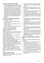 Page 96Nasveti za varčevanje z energijo
• Vrat ne odpirajte prepogosto ter jih ne drži‐
te odprta dalj časa, kot je nujno potrebno.
• Če je temperatura okolice visoka, regula‐
tor temperature na visoki nastavitvi in je
hladilnik polno naložen, lahko kompresor
neprekinjeno deluje, kar povzroči nasta‐
nek ivja ali ledu na izparilniku. V tem pri‐
meru zavrtite regulator temperature na niz‐
ko nastavitev, da omogočite samodejno
odtaljevanje in tako zmanjšate porabo
energije.
Nasveti za shranjevanje svežih živil
Za...