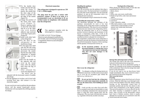 Page 5Handling the appliance
Putting it into use
Place the accessories into the appliance then plug to 
the mains socket. The thermostat knob is installed in 
the work plate on the refrigerator. You can switch the 
appliance on and set the temperature with it by 
turning the knob clockwise.
The next paragraph will give instructions for setting.
 Controlling the temperature, setting 
The thermostat interrupts the operation of the 
appliance automatically for more or less time 
depending on the setting then...