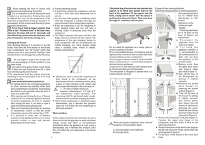 Page 6    Avoid opening the door of frozen food 
compartment during freezing if possible. 
        It is not expedient to set the thermostat knob 
to higher (e.g. max) position. Freezing time could 
be reduced this way, but the temperature of the 
fresh food compartment would go beyond 0 ºC 
permanently, which would cause freezing to foods 
and drinks stored there.
       Never freeze food in bigger quantity than 
given in the “Technical data” at the same time, 
otherwise freezing will not be thorough and...