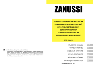 Page 1ZANUSSI           From the Electrolux Group. The worlds No.1 choice. 
The Electrolux Group is the worlds largest producer of powered appliances for 
kitchen, cleaning and outdoor - use. More than 55 million Electrolux Group products 
(such as refrigeration, cookers, washing machines, vacuum cleaners, chain saws 
and lawn mowers) are sold each year to a value of approx. USD 14 billion in more 
than 150 countries around the world. CZEHRHUROSKUANÁVOD PRO OBSLUSUUPUTE ZA UPORABUHASZNÁLATI ÚTMUTATÓMANUAL DE...