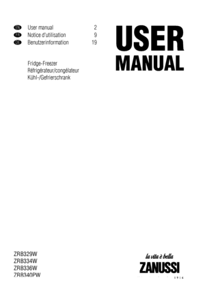 Page 1ENUser manual 2
FRNotice dutilisation 9
DEBenutzerinformation 19
Fridge-Freezer
Réfrigérateur/congélateur
Kühl-/Gefrierschrank
ZRB329W
ZRB334W
ZRB336W
ZRB340PW
 