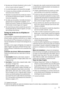 Page 11• Ne placez pas daliments directement contre la sortie
dair sur la paroi arrière de lappareil. 7)
• Un produit décongelé ne doit jamais être recongelé.
• Conservez les aliments emballés conformément aux
instructions de leur fabricant.
• Respectez scrupuleusement les conseils de conserva-
tion donnés par le fabricant de lappareil. Consultez les
instructions respectives.
• Ne mettez pas de bouteilles ni de boîtes de boissons
gazeuses dans le compartiment congélateur, car la
pression se formant à lintérieur...