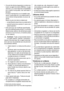 Page 3• Circuitul de răcire al aparatului conţine izo‐
butan ca agent de răcire (R600a), un gaz
natural cu un nivel ridicat de compatibilita‐
te cu mediul înconjurător, dar care este in‐
flamabil.
În timpul transportului şi al instalării apa‐
ratului, aveţi grijă să nu se deterioreze ni‐
ciunul dintre componentele circuitului de
răcire.
Dacă circuitul de răcire e deteriorat:
– evitaţi flăcările deschise şi sursele de foc
– aerisiţi foarte bine camera în care e am‐
plasat aparatul
• Este periculos să modificaţi...