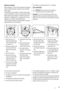 Page 21Electrical connection
Before plugging in, ensure that the voltage and frequency
shown on the rating plate correspond to your domestic
power supply.
The appliance must be earthed. The power supply cable
plug is provided with a contact for this purpose. If the do-
mestic power supply socket is not earthed, connect the
appliance to a separate earth in compliance with current
regulations, consulting a qualified electrician.
The manufacturer declines all responsibility if the above
safety precautions are not...