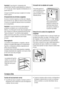 Page 50Importante En esa situación, la temperatura del
compartimento frigorífico puede descender por debajo de
0 °C. En ese caso, sitúe el regulador de temperatura en un
ajuste menos frío.
Coloque los alimentos que vaya a congelar en el compar-
timento superior.
Almacenamiento de alimentos congelados
Al poner en marcha el aparato por primera vez o después
de un periodo sin uso, déjelo en marcha al menos durante
2 horas con un ajuste alto antes de colocar los productos
en el compartimento.
Importante En caso de...