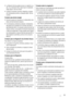 Page 51• La dilatación térmica puede provocar un repentino cru-
jido. Es un fenómeno físico natural que no representa
riesgo alguno. Esto es correcto.
• Cuando el compresor se activa o desactiva, el regula-
dor de temperatura emite un chasquido débil. Esto es
correcto.
Consejos para ahorrar energía
• No abra la puerta con frecuencia ni la deje abierta más
tiempo del estrictamente necesario.
• Si la temperatura ambiente es elevada, la temperatura
del aparato se ha ajustado en los valores más altos y
está...