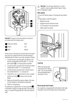 Page 1012
3
4
5
Important! The wires in the mains lead are coloured in
accordance with the following code:
1Green and Yellow: Earth
3Brown: Live
5Blue: Neutral
As the colours of the wires in the mains lead of this appli-
ance may not correspond with the coloured markings
identifying the terminals in your plug, proceed as follows:
1. Connect the wire coloured green and yellow to the
terminal marked either with the letter “E“ or by the
earth symbol 
 or coloured green and yellow.
2. Connect the wire coloured blue...