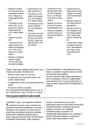 Page 60• Nyissa ki az ajtó-
kat. Csavarozza ki
a középsõ zsanért
(m2). Vegye le a
mûanyag távtartót
(m1).
• Távolítsa el a táv-
tartót (m6), és he-
lyezze át a zsanér
forgócsapjának
(m5) másik oldalá-
ra.
• Vegye le az ajtó-
kat.
• Távolítsa el a kö-
zépsõ zsanér bal
oldali borítócsapját
(m3, m4), és he-
lyezze át a másik
oldalra.
• Illessze a középsõ
zsanér csapját
(m5) az alsó ajtó
bal oldali furatába.• Csavarozza ki az
alsó zsanért (b1).
• Távolítsa el a bal
oldali borítócsapot
(b4), és helyezze
át a másik...