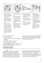 Page 23m1
m2
m3m4 m5m6
1
• Open the doors. Un-
screw the middle hinge
(m2). Remove the plas-
tic spacer (m1).
• Remove the spacer (m6)
and move to the other
side of the hinge pivot
(m5).
• Remove the doors.
• Remove the left-hand
cover pin of the middle
hinge (m3,m4) and
move to the other side.
• Fit the pin of the middle
hinge (m5) into the left-
hand hole of the lower
door.• Unscrew the lower hinge
(b1)
• Remove the left-hand
cover pins (b4) and
move to the other side.
• Re-screw the lower
hinge (b1) on the...