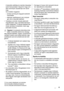 Page 49A készülék szállítása és üzembe helyezése
során bizonyosodjon meg arról, hogy a hű-
tőkör semmilyen összetevője nem sérült
meg.
Ha a hűtőkör megsérült:
– kerülje nyílt láng és tűzgyújtó eszközök
használatát
– alaposan szellőztesse ki azt a helyisé-
get, ahol a készülék található
• Veszélyes a termék műszaki jellemzőit
megváltoztatni vagy a terméket bármilyen
módon átalakítani. A hálózati tápkábel bár-
milyen sérülése rövidzárlatot, tüzet vagy
áramütést okozhat.
Vigyázat A kockázatok elkerülése érde-...