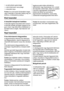 Page 51• az ajtónyitások gyakorisága
• a tárolt élelmiszer mennyisége
• a készülék helye.
Fontos Ha a környezeti hőmérséklet magas,
vagy a készülék a maximális határig meg van
terhelve, a hűtőszekrényt pedig alegalacsonyabb értékre állították be,
előfordulhat, hogy folyamatosan hűt, s emiatt
dér képződik a belső falán. Ebben az esetben
a tárcsát a legmagasabb hőmérsékleti
értékre kell állítani az automatikus
jégmentesítés elindításához, ezzel pedig
csökkentett energiafogyasztást lehet elérni.
Első használat
A...