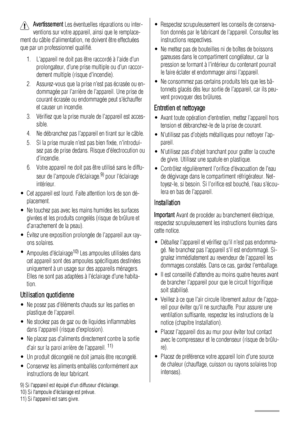 Page 24Avertissement Les éventuelles réparations ou inter-
ventions sur votre appareil, ainsi que le remplace-
ment du câble dalimentation, ne doivent être effectuées
que par un professionnel qualifié.
1. Lappareil ne doit pas être raccordé à laide dun
prolongateur, dune prise multiple ou dun raccor-
dement multiple (risque dincendie).
2. Assurez-vous que la prise nest pas écrasée ou en-
dommagée par larrière de lappareil. Une prise de
courant écrasée ou endommagée peut séchauffer
et causer un incendie.
3....