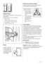 Page 56AB
min.100 mm 20 mm
Separadores traseros
Encontrará los dos separadores en la bolsa que contiene
la documentación.
Siga estos pasos para colocar los separadores:
1. Afloje el tornillo.
2. Encaje el separador debajo del tornillo.
3. Gire el separador a la posición derecha.
4. Apriete de nuevo los tornillos.
2
431
Nivelado
Al colocar el aparato com-
pruebe que queda nivela-
do. Esto se puede conse-
guir utilizando las dos pa-
tas ajustables de la parte
inferior delantera.
Extracción de las sujeciones de...