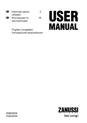 Page 1ROInformaţii pentru
utilizator2
RUИнструкция по
эксплуатации16
Frigider-Congelator
Холодильник-морозильник
ZRB636DW
ZRB640DW
 