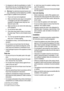 Page 3• It is dangerous to alter the specifications or modify
this product in any way. Any damage to the cord may
cause a short-circuit, fire and/or electric shock.
Warning!  Any electrical component (power cord,
plug, compressor) must be replaced by a certified
service agent or qualified service personnel.
1. Power cord must not be lengthened.
2. Make sure that the power plug is not squashed
or damaged by the back of the appliance. A
squashed or damaged power plug may over-
heat and cause a fire.
3. Make sure...