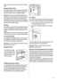 Page 5Place the fresh food to be frozen on the top compart-
ment.
Storage of frozen food
When first starting-up or after a period out of use, before
putting the products in the compartment let the appli-
ance run at least 2 hours on the higher settings.
Important!  In the event of accidental defrosting, for
example due to a power failure, if the power has been
off for longer than the value shown in the technical
characteristics chart under rising time, the defrosted
food must be consumed quickly or cooked...