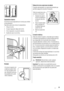 Page 29AB
min.100 mm 20 mm
Separadores traseros
Encontrará los dos separadores en la bolsa que contiene
la documentación.
Siga estos pasos para colocar los separadores:
1. Afloje el tornillo.
2. Encaje el separador debajo del tornillo.
3. Gire el separador a la posición derecha.
4. Apriete de nuevo los tornillos.
2
431
Nivelado
Al colocar el aparato com-
pruebe que queda nivela-
do. Esto se puede conse-
guir utilizando las dos pa-
tas ajustables de la parte
inferior delantera.
Extracción de las sujeciones de...