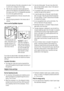 Page 9during the cleaning of the other components (in order
to avoid cold air leakage from the fridge).
6. After the tank components cleaning take back the
valve from the fridge door and assembly the tank in
the inverse order (4;3;2;1) of disassembly (pay atten-
tion at the valve gasket positioning).
7. Put the assembled tank on the door along the valve
direction.
8. Block the stopping elements in the inverse order of
unblock.
How to use the EasyWater dispenser
To fill the tank with cold
water, simply take a...