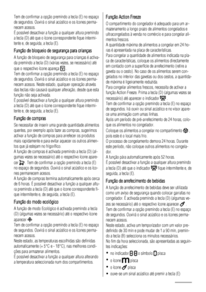 Page 20Tem de confirmar a opção premindo a tecla (E) no espaço
de segundos. Ouvirá o sinal acústico e os ícones perma-
necem acesos.
É possível desactivar a função a qualquer altura premindo
a tecla (D) até que o ícone correspondente fique intermi-
tente e, de seguida, a tecla (E).
Função de bloqueio de segurança para crianças
A função de bloqueio de segurança para crianças é activa-
da premindo a tecla (D) (várias vezes, se necessário) até
que o respectivo ícone apareça 
 .
Tem de confirmar a opção premindo a...