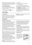 Page 21Nesta altura, retire as bebidas no interior do congelador.
É possível desactivar a função a qualquer altura premindo
a tecla (D) até que o ícone correspondente fique intermi-
tente e, de seguida, a tecla (E).
Alarme de temperatura excessiva
Um aumento na temperatura num compartimento (por
exemplo, devido a uma falha de energia) é indicado por:
• temperatura intermitente
•
compartimento do congelador 
 intermitente
•
ícone a piscar 
• sinal acústico
Quando são restabelecidas as condições normais:
• o...