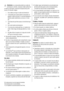 Page 33Advertencia Los componentes eléctricos (cable de
alimentación, enchufe, compresor) debe sustituirlos
un técnico autorizado o personal de reparaciones profe-
sional a fin de evitar riesgos.
1. No se debe prolongar el cable de alimentación.
2. Compruebe que la parte posterior del aparato no
aplaste ni dañe el enchufe. Un enchufe aplastado o
dañado puede recalentarse y provocar un incen-
dio.
3. Cerciórese de que tiene acceso al enchufe del apa-
rato.
4. No tire del cable de alimentación.
5. Si la toma de...