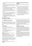 Page 41poder descongelar posteriormente sólo las cantidades
necesarias;
• envuelva los alimentos en papel de aluminio o polieti-
leno y compruebe que los envoltorios quedan herméti-
camente cerrados;
• no permita que alimentos frescos y sin congelar entren
en contacto con alimentos ya congelados, para evitar el
aumento de temperatura de los segundos;
• los alimentos magros se congelan mejor que los gra-
sos; la sal reduce el tiempo de almacenamiento de los
alimentos;
• el hielo, si se consume inmediatamente...