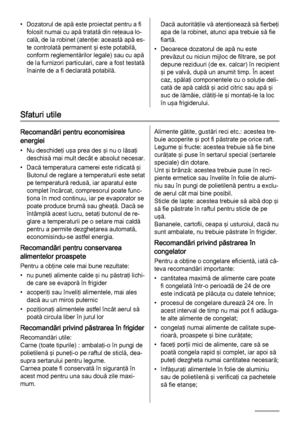 Page 24• Dozatorul de apă este proiectat pentru a fi
folosit numai cu apă tratată din reţeaua lo‐
cală, de la robinet (atenţie: această apă es‐
te controlată permanent şi este potabilă,
conform reglementărilor legale) sau cu apă
de la furnizori particulari, care a fost testată
înainte de a fi declarată potabilă.Dacă autorităţile vă atenţionează să fierbeţi
apa de la robinet, atunci apa trebuie să fie
fiartă.
• Deoarece dozatorul de apă nu este
prevăzut cu niciun mijloc de filtrare, se pot
depune reziduuri (de...