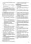 Page 19riora niciuna dintre componentele circuitului
de răcire.
Dacă circuitul de răcire este deteriorat:
– evitaţi flăcările deschise şi sursele de foc
– aerisiţi foarte bine camera în care este
amplasat aparatul
• Este periculos să modificaţi specificaţiile
sau să modificaţi acest produs, în orice fel.
Deteriorarea cablului de alimentare poate
produce un scurt-circuit, un incendiu şi/sau
electrocutarea.
Avertizare Pentru evitarea oricărui peri‐
col ,orice fel de componentă electrică
(cablu de alimentare ,...