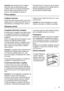 Page 21Important Dacă temperatura din încăpere
este prea mare sau dacă aparatul este
complet încărcat şi e setat pe temperaturile
cele mai joase, poate funcţiona în mod
continuu, iar pe peretele din spate seformează brumă. În acest caz, discul trebuie
setat pe o temperatură mai ridicată, pentru a
permite dezgheţarea automată,
economisindu-se astfel energia.
Prima utilizare
Curăţarea interiorului
Înainte de a folosi aparatul pentru prima oară,
spălaţi interiorul şi toate acesoriile interne cu
apă călduţă şi cu...