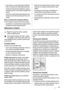 Page 55• chudé potraviny sa uchovávajú lepšie a dlhšie ako
tučné; soľ skracuje dobu skladovateľnosti potravín;
• zmrzliny konzumované bezprostredne po vybraní z
mraziaceho priestoru môžu spôsobiť popálenie kože
mrazom;
• odporúča sa označiť každé balenie dátumom zmra-
zovania, aby ste mohli presne sledovať dobu ucho-
vávania;
Rady na uchovávanie mrazených potravín
Aby ste maximálne využili možnosti tohto spotrebiča:
• presvedčite sa, že maloobchodný predajca adekvát-
ne skladuje komerčné mrazené potraviny;
•...