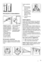 Page 73AB
min.100 mm 20 mm
Arka tamponlar ve düzlemselleştirme
12
3
Belgelerin içinde bu‐
lunduğu torbada, şe‐
kilde gösterildiği gibi
takılması gereken iki
aralayıcı tampon bu‐
lunmaktadır.
Vidaları gevşetiniz
ve tamponları vida
başının altına takı‐
nız, sonra vidaları
yeniden sıkıştırınız.Cihazı yerleştirirken
düz durmasını
sağlayınız. Bu, ön-
alt kısımdaki iki
ayarlanabilir ayakla
gerçekleştirilebilir.
Raf tutucuların çıkartılması
Cihazınız, nakliye esnasında rafların sabit
durmasını sağlayan raf tutucular...