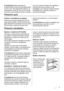 Page 5E rëndësishme Nëse temperatura e
ambientit është e lartë ose nëse pajisja është
mbushur plot, dhe pajisja është vendosur në
temperaturën më të ulët, ajo mund të punojë
pa pushim duke shkaktuar formimin e ngricësnë murin e pasmë. Në këtë rast, rregullatori i
temperaturës duhet vendosur në një
përzgjedhje më të lartë për të lejuar shkrirjen
automatike dhe si rrjedhojë reduktimin e
konsumit të energjisë.
Përdorimi i parë
Pastrimi i brendësisë së pajisjes
Përpara së te përdorni pajisjen për herë të
parë,...