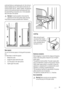 Page 11positioned below an overhanging wall unit, the minimum
distance between the top of the cabinet and the wall unit
must be at least 100 mm . Ideally, however, the appliance
should not be positioned below overhanging wall units.
Accurate levelling is ensured by one or more adjustable
feet at the base of the cabinet.
Warning! It must be possible to disconnect the
appliance from the mains power supply; the plug
must therefore be easily accessible after installation.
AB
100 mm
min 20 mm
Rear spacers
You can...