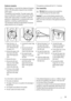 Page 23Electrical connection
Before plugging in, ensure that the voltage and frequency
shown on the rating plate correspond to your domestic
power supply.
The appliance must be earthed. The power supply cable
plug is provided with a contact for this purpose. If the do-
mestic power supply socket is not earthed, connect the
appliance to a separate earth in compliance with current
regulations, consulting a qualified electrician.
The manufacturer declines all responsibility if the above
safety precautions are not...