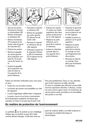 Page 40D C
E
F A
B
D
A BC
A
2
1
• Ouvrez les portes.
Dévissez la charniè-
re intermédiaire (B).
Retirez l'entretoise
en plastique (A).
• Retirez l'entretoise
(F) et placez-la de
l'autre côté du gond
de charnière (E).
• Enlevez les portes.
• Retirez la goupille
du cache gauche
de la charnière cen-
trale (C, D) et pla-
cez-la de l'autre cô-
té
• Insérez la goupille
de la charnière cen-
trale (C) dans le
trou gauche de la
porte inférieure.• Dévissez la charniè-
re inférieure (A)
• Retirez les...