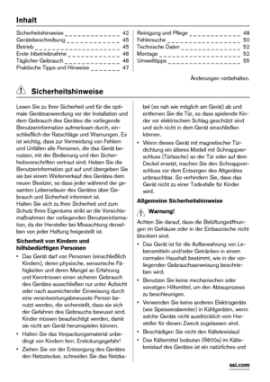 Page 42Inhalt
Sicherheitshinweise _ _ _ _ _ _ _ _ _ _ _ _ _  42
Gerätebeschreibung _ _ _ _ _ _ _ _ _ _ _ _  45
Betrieb _ _ _ _ _ _ _ _ _ _ _ _ _ _ _ _ _ _ _ _  45
Erste Inbetriebnahme _ _ _ _ _ _ _ _ _ _ _ _  46
Täglicher Gebrauch _ _ _ _ _ _ _ _ _ _ _ _ _  46
Praktische Tipps und Hinweise _ _ _ _ _ _ _  47Reinigung und Pflege _ _ _ _ _ _ _ _ _ _ _ _  48
Fehlersuche _ _ _ _ _ _ _ _ _ _ _ _ _ _ _ _ _  50
Technische Daten _ _ _ _ _ _ _ _ _ _ _ _ _ _  52
Montage _ _ _ _ _ _ _ _ _ _ _ _ _ _ _ _ _ _ _  52...