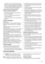 Page 21compressor may run continuously, causing
frost or ice on the evaporator. If this happens,
set the Temperature Regulator toward warm-
er settings to allow automatic defrosting and
so a saving in electricity consumption.
Hints for fresh food refrigeration
To obtain the best performance:
• do not store warm food or evaporating liq-
uids in the refrigerator
• do cover or wrap the food, particularly if it
has a strong flavour
• position food so that air can circulate freely
around it
Hints for refrigeration...