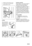 Page 262. Engage the spacer below the screw.
3. Turn the spacer to the right position.
4. Tighten again the screws.
2
431
Levelling
When placing the ap-
pliance ensure that it
stands level. This can
be achieved by two
adjustable feet at the
bottom in front.
Electrical connection
Before plugging in, ensure that the voltage and
frequency shown on the rating plate corre-
spond to your domestic power supply.
The appliance must be earthed. The power
supply cable plug is provided with a contact for
this purpose. If...