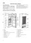 Page 5454
R RO
O
Informatii generale
Denumirea oficiala a aparatului este „combinatie frigider-
congelator cu un compresor si cu congelator plasat in
partea superioara”. Aparatul are - in afara de facilitatile
obisnuite - un congelator cu usa proprie si este complet
separat de cealalta unitate.
In consecinta, aparatul corespunde pastrarii alimentelor
congelate si congelate in profunzime, congeland
produse in cantitatile date in instructiunile de utilizare la
domicilliu si pentru fabricarea ghetii.
Aparatul...