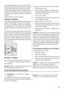 Page 19De nombreux détergents pour la cuisine recommandés
par les fabricants contiennent des produits chimiques qui
peuvent attaquer/endommager les pièces en plastique
utilisées dans cet appareil. Il est par conséquent recom-
mandé dutiliser seulement de leau chaude additionnée
dun peu de savon liquide pour nettoyer la carrosserie de
lappareil.
Après le nettoyage, rebranchez lappareil.
Dégivrage du réfrigérateur
Le givre est automatiquement éliminé de lévaporateur du
compartiment réfrigérateur à chaque arrêt du...