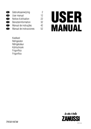 Page 1NLGebruiksaanwijzing 2
ENUser manual 12
FRNotice dutilisation 22
DEBenutzerinformation 32
PTManual de instruções 42
ESManual de instrucciones 52
Koelkast
Refrigerator
Réfrigérateur
Kühlschrank
Frigorífico
Frigorífico
ZRG616CW
 