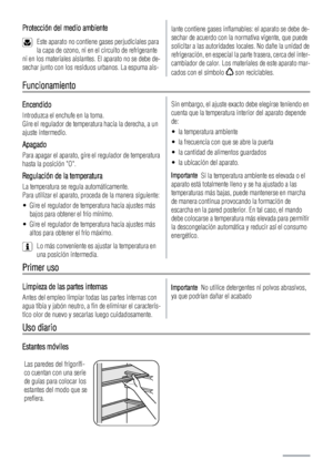 Page 54Protección del medio ambiente
Este aparato no contiene gases perjudiciales para
la capa de ozono, ni en el circuito de refrigerante
ni en los materiales aislantes. El aparato no se debe de-
sechar junto con los residuos urbanos. La espuma ais-
lante contiene gases inflamables: el aparato se debe de-
sechar de acuerdo con la normativa vigente, que puede
solicitar a las autoridades locales. No dañe la unidad de
refrigeración, en especial la parte trasera, cerca del inter-
cambiador de calor. Los materiales...